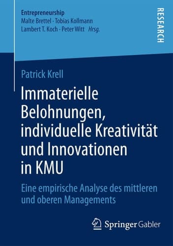 Immaterielle Belohnungen, individuelle Kreativität und Innovationen in KMU Eine empirische Analyse des mittleren und oberen Managements