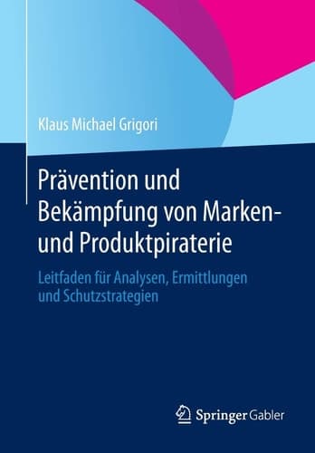 Prävention und Bekämpfung von Marken- und Produktpiraterie Leitfaden für Analysen, Ermittlungen und Schutzstrategien