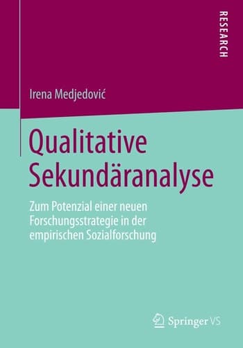 Qualitative Sekundäranalyse Zum Potenzial einer neuen Forschungsstrategie in der empirischen Sozialforschung
