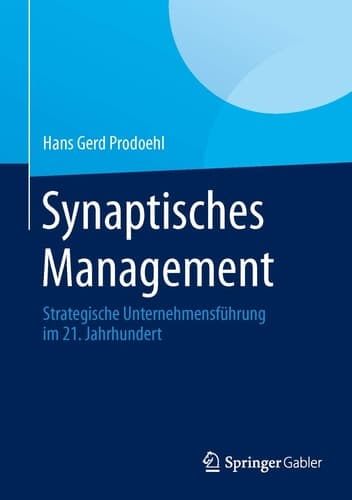 Synaptisches Management Strategische Unternehmensführung im 21. Jahrhundert