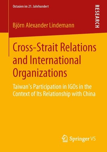 Cross-Strait Relations and International Organizations Taiwan’s Participation in IGOs in the Context of Its Relationship with China