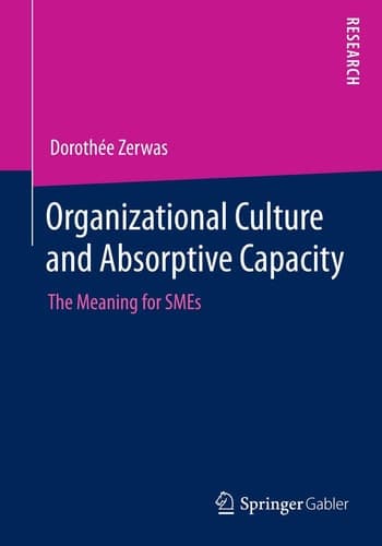 Organizational Culture and Absorptive Capacity The Meaning for SMEs