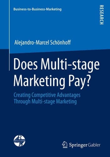 Does Multi-stage Marketing Pay? Creating Competitive Advantages Through Multi-stage Marketing