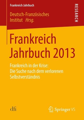 Frankreich Jahrbuch 2013 Frankreich in der Krise: Die Suche nach dem verlorenen Selbstverständnis