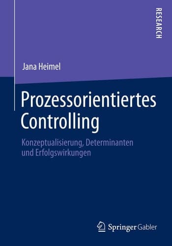 Prozessorientiertes Controlling Konzeptualisierung, Determinanten und Erfolgswirkungen