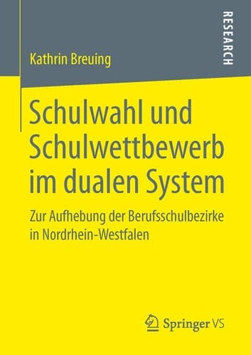 Schulwahl und Schulwettbewerb im dualen System Zur Aufhebung der Berufsschulbezirke in Nordrhein-Westfalen