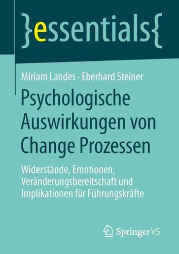 Psychologische Auswirkungen von Change Prozessen Widerstände, Emotionen, Veränderungsbereitschaft und Implikationen für Führungskräfte