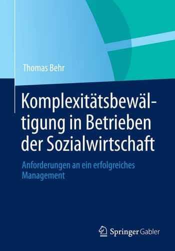 Komplexitätsbewältigung in Betrieben der Sozialwirtschaft Anforderungen an ein erfolgreiches Management