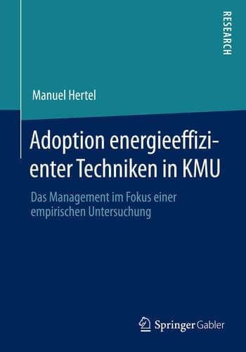 Adoption energieeffizienter Techniken in KMU Das Management im Fokus einer empirischen Untersuchung