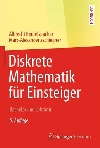 Diskrete Mathematik für Einsteiger Bachelor und Lehramt