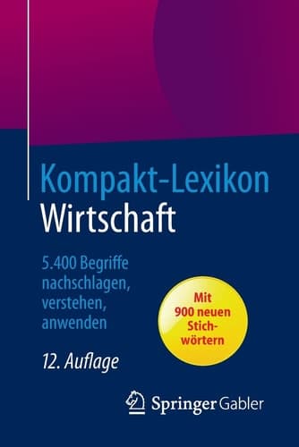 Kompakt-Lexikon Wirtschaft 5.400 Begriffe nachschlagen, verstehen, anwenden