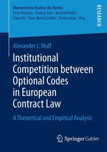 Institutional Competition between Optional Codes in European Contract Law A Theoretical and Empirical Analysis