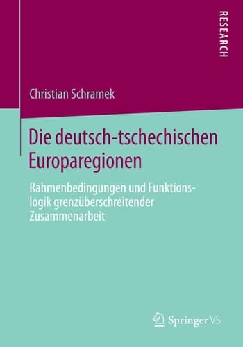 Die deutsch-tschechischen Europaregionen Rahmenbedingungen und Funktionslogik grenzüberschreitender Zusammenarbeit