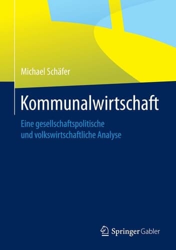 Kommunalwirtschaft Eine gesellschaftspolitische und volkswirtschaftliche Analyse