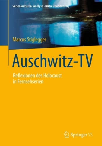 Auschwitz-TV Reflexionen des Holocaust in Fernsehserien
