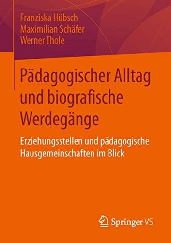 Pädagogischer Alltag und biografische Werdegänge Erziehungsstellen und pädagogische Hausgemeinschaften im Blick