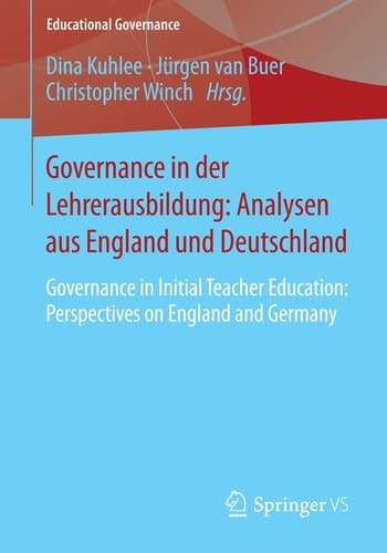 Governance in der Lehrerausbildung: Analysen aus England und Deutschland Governance in Initial Teacher Education: Perspectives on England and Germany
