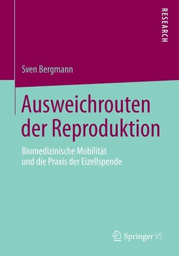 Ausweichrouten der Reproduktion Biomedizinische Mobilität und die Praxis der Eizellspende