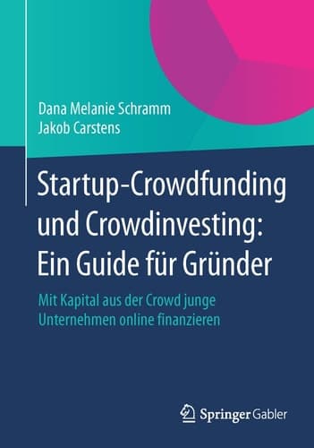 Startup-Crowdfunding und Crowdinvesting: Ein Guide für Gründer Mit Kapital aus der Crowd junge Unternehmen online finanzieren