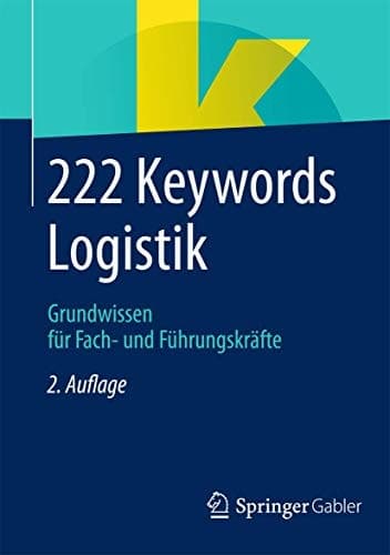 222 Keywords Logistik Grundwissen für Fach- und Führungskräfte