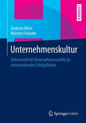Unternehmenskultur Zielorientierte Unternehmensethik als entscheidender Erfolgsfaktor