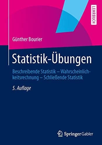 Statistik-Übungen Beschreibende Statistik - Wahrscheinlichkeitsrechnung - Schließende Statistik