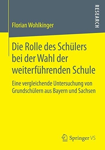 Die Rolle des Schülers bei der Wahl der weiterführenden Schule Eine vergleichende Untersuchung von Grundschülern aus Bayern und Sachsen