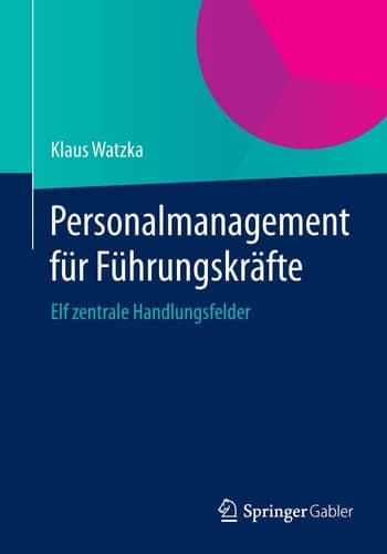 Personalmanagement für Führungskräfte Elf zentrale Handlungsfelder