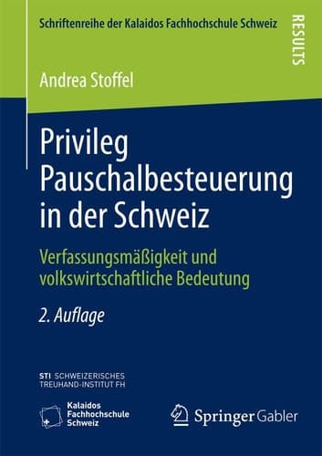 Privileg Pauschalbesteuerung in der Schweiz Verfassungsmäßigkeit und volkswirtschaftliche Bedeutung