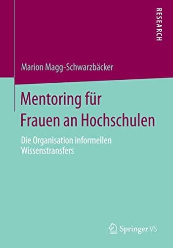 Mentoring für Frauen an Hochschulen Die Organisation informellen Wissenstransfers