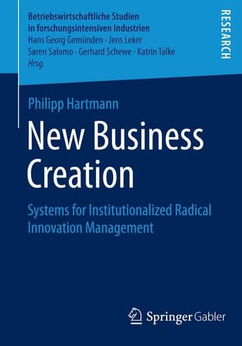 New Business Creation Systems for Institutionalized Radical Innovation Management