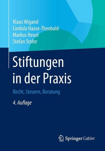 Stiftungen in der Praxis Recht, Steuern, Beratung