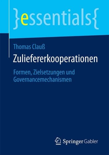 Zuliefererkooperationen Formen, Zielsetzungen und Governancemechanismen