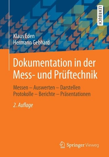 Dokumentation in der Mess- und Prüftechnik Messen - Auswerten - Darstellen Protokolle - Berichte - Präsentationen