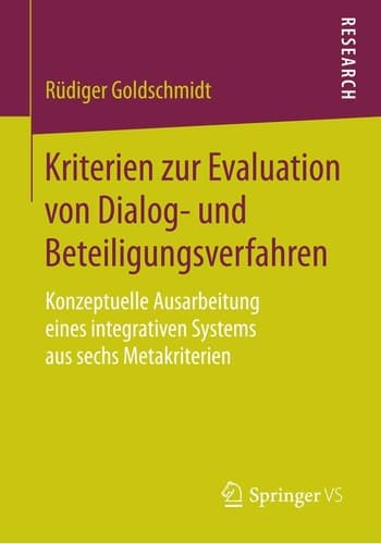 Kriterien zur Evaluation von Dialog- und Beteiligungsverfahren Konzeptuelle Ausarbeitung eines integrativen Systems aus sechs Metakriterien