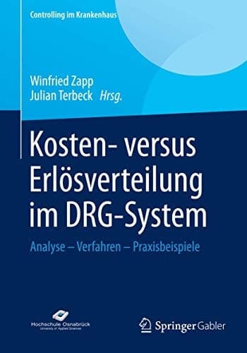 Kosten- versus Erlösverteilung im DRG-System Analyse - Verfahren - Praxisbeispiele