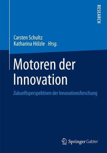 Motoren der Innovation Zukunftsperspektiven der Innovationsforschung