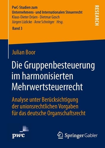 Die Gruppenbesteuerung im harmonisierten Mehrwertsteuerrecht Analyse unter Berücksichtigung der unionsrechtlichen Vorgaben für das deutsche Organschaftsrecht