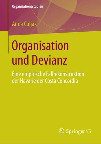 Organisation und Devianz Eine empirische Fallrekonstruktion der Havarie der Costa Concordia
