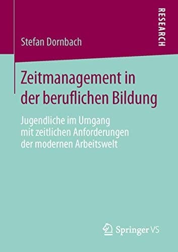 Zeitmanagement in der beruflichen Bildung Jugendliche im Umgang mit zeitlichen Anforderungen der modernen Arbeitswelt