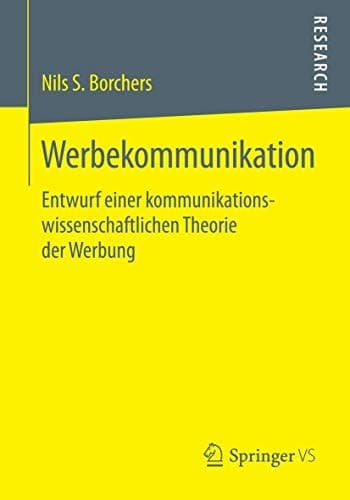 Werbekommunikation Entwurf einer kommunikationswissenschaftlichen Theorie der Werbung