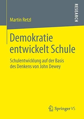 Demokratie entwickelt Schule Schulentwicklung auf der Basis des Denkens von John Dewey