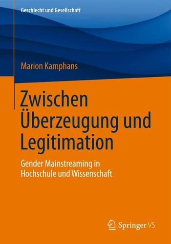 Zwischen Überzeugung und Legitimation Gender Mainstreaming in Hochschule und Wissenschaft