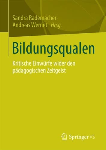 Bildungsqualen Kritische Einwürfe wider den pädagogischen Zeitgeist