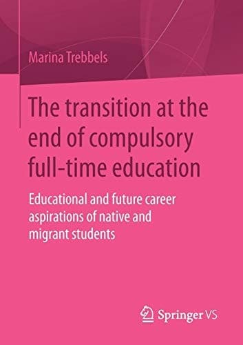 The transition at the end of compulsory full-time education Educational and future career aspirations of native and migrant students