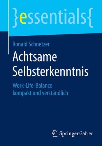 Achtsame Selbsterkenntnis Work-Life-Balance kompakt und verständlich