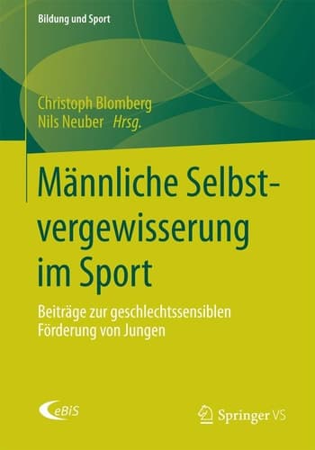 Männliche Selbstvergewisserung im Sport Beiträge zur geschlechtssensiblen Förderung von Jungen
