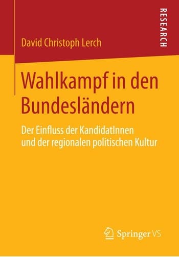 Wahlkampf in den Bundesländern Der Einfluss der KandidatInnen und der regionalen politischen Kultur