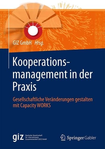 Kooperationsmanagement in der Praxis Gesellschaftliche Veränderungen gestalten mit Capacity WORKS