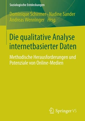 Die qualitative Analyse internetbasierter Daten Methodische Herausforderungen und Potenziale von Online-Medien